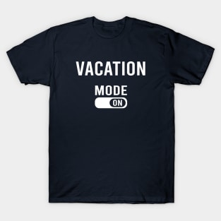 Vacation Mode ON T-Shirt